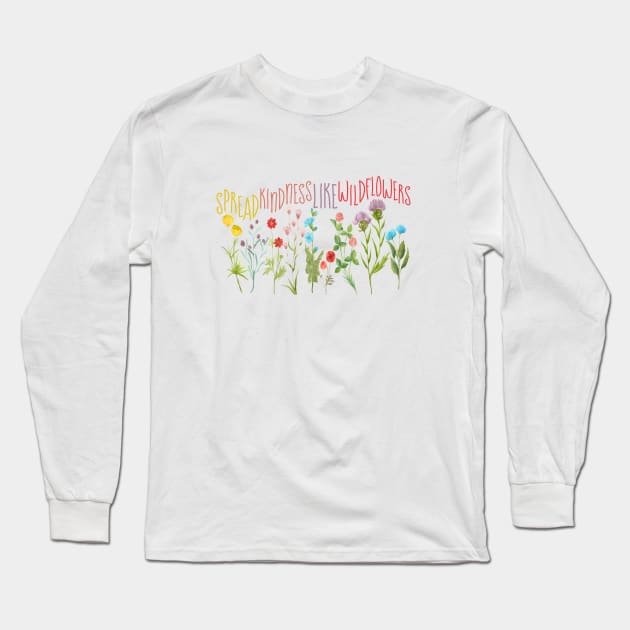 Spread kindness like wildflowers Long Sleeve T-Shirt by UniqueMe